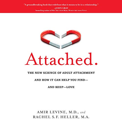 Attached: The New Science of Adult Attachment and How It Can Help You Find and Keep Love